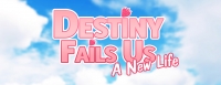 Destiny Fails Us: A New Life Box Art