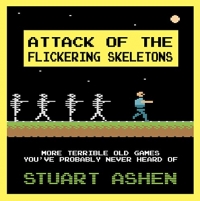 Attack of the Flickering Skeletons: More Terrible Old Games You've Probably Never Heard Of Box Art