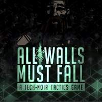 All Walls Must Fall: A Tech-Noir Tactics Game Box Art