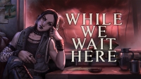 While We Wait Here Box Art