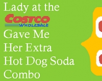 Lady at the Costco Gave Me Her Extra Hot Dog Soda Combo Box Art
